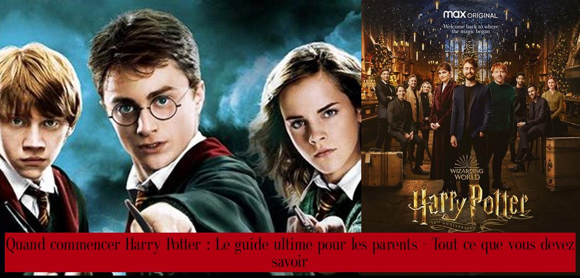 Quand Commencer Harry Potter Le Guide Ultime Pour Les Parents Tout