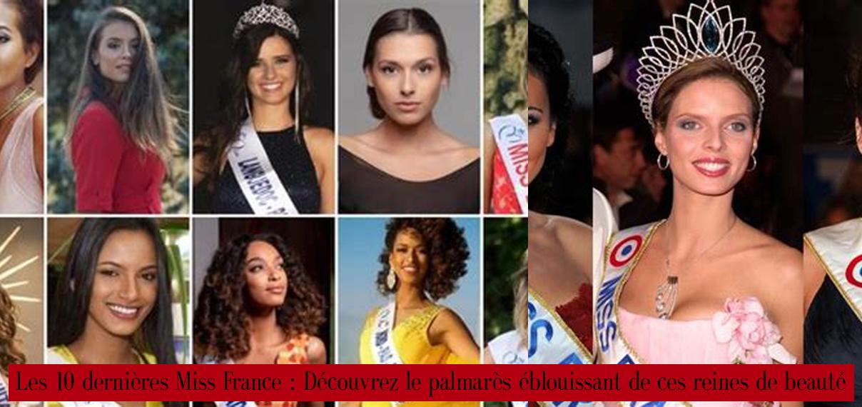 Les 10 dernières Miss France Découvrez le palmarès éblouissant de ces