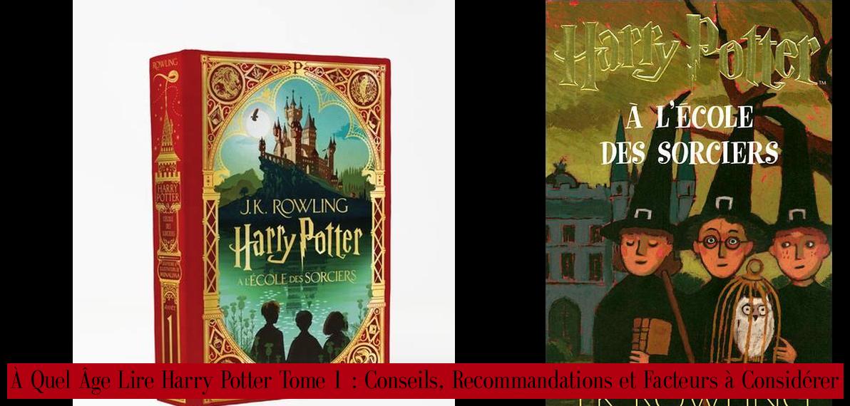 À Quel Âge Lire Harry Potter Tome 1 Conseils, et Facteurs à Considérer