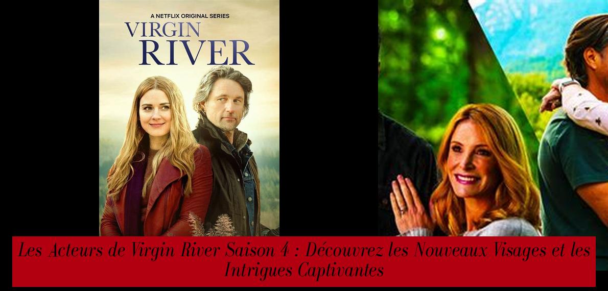Les Acteurs de Virgin River Saison 4 : Découvrez les Nouveaux Visages