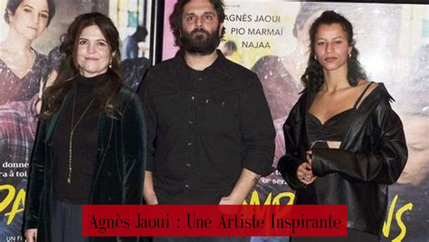 Agnès Jaoui : Une Artiste Inspirante