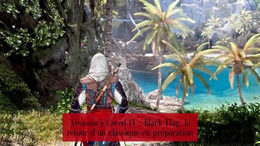 Assassin's Creed IV : Black Flag, le retour d'un classique en préparation