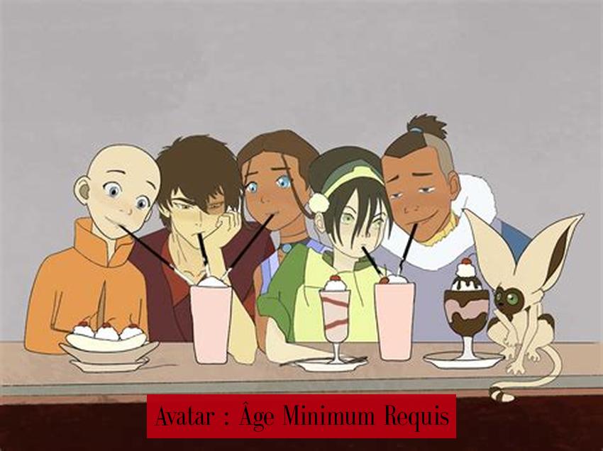 Avatar : Âge Minimum Requis