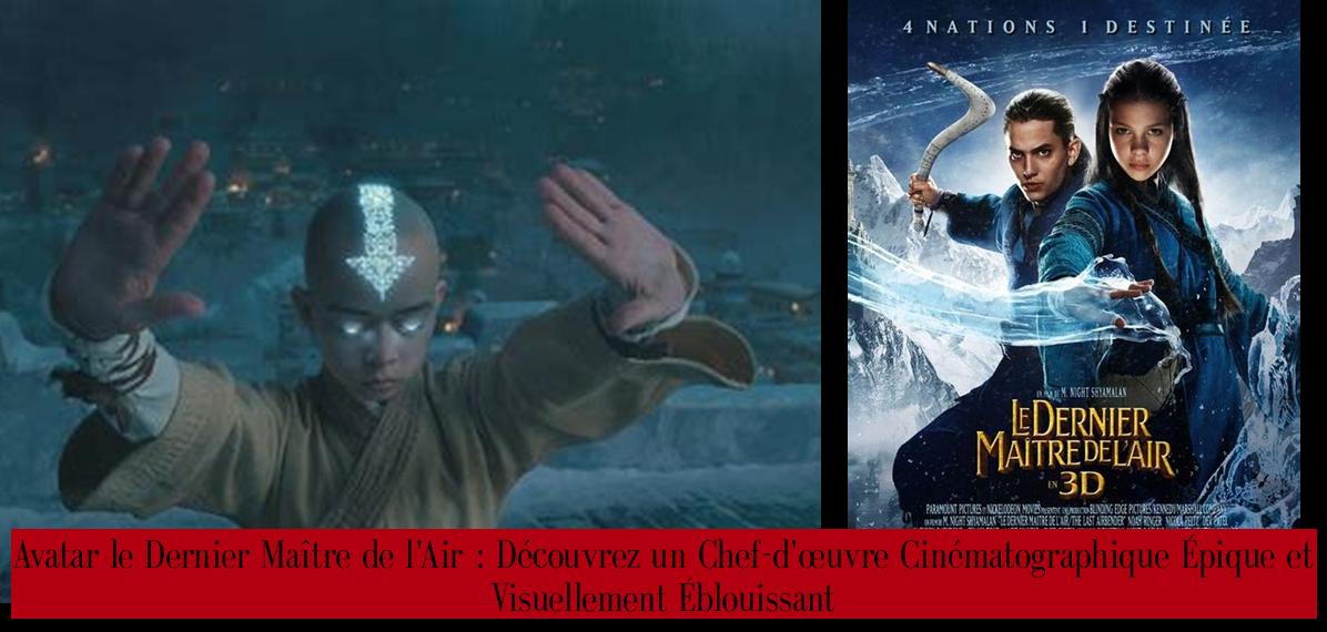 Avatar le Dernier Maître de l'Air : Découvrez un Chef-d'œuvre