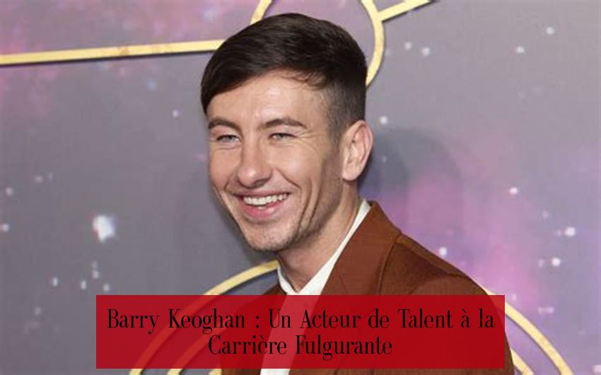 Barry Keoghan : Un Acteur de Talent à la Carrière Fulgurante