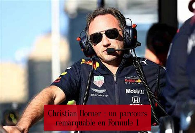 Christian Horner : un parcours remarquable en Formule 1