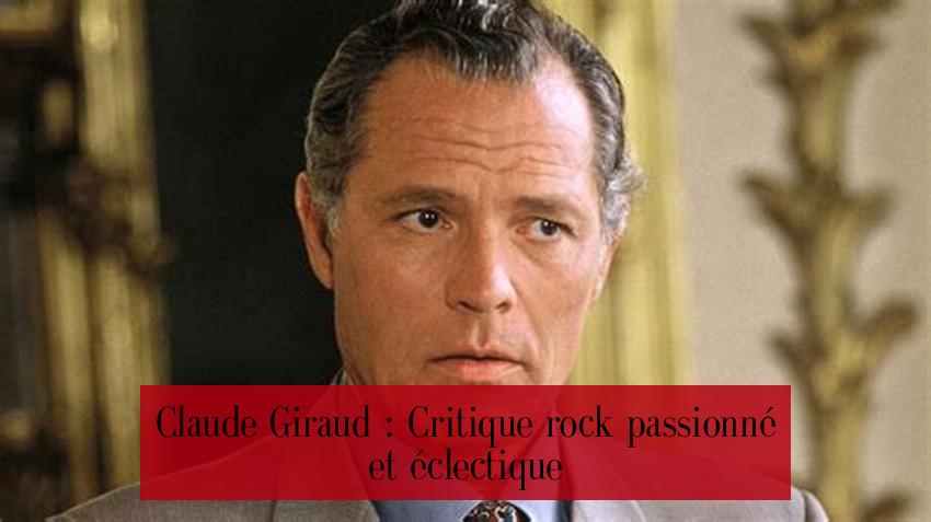Claude Giraud : Critique rock passionné et éclectique