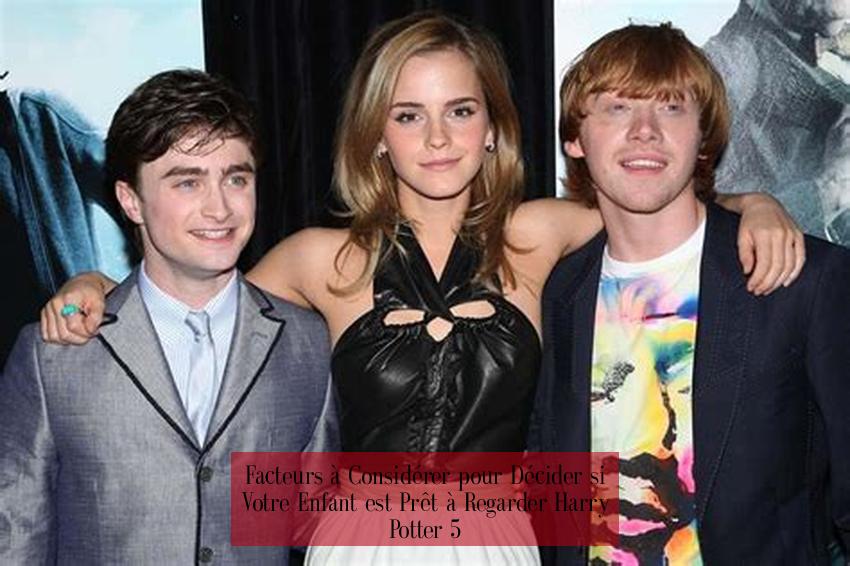 Facteurs à Considérer pour Décider si Votre Enfant est Prêt à Regarder Harry Potter 5
