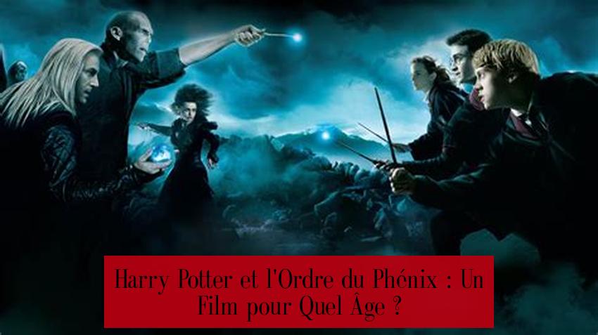 Harry Potter et l'Ordre du Phénix : Un Film pour Quel Âge ?