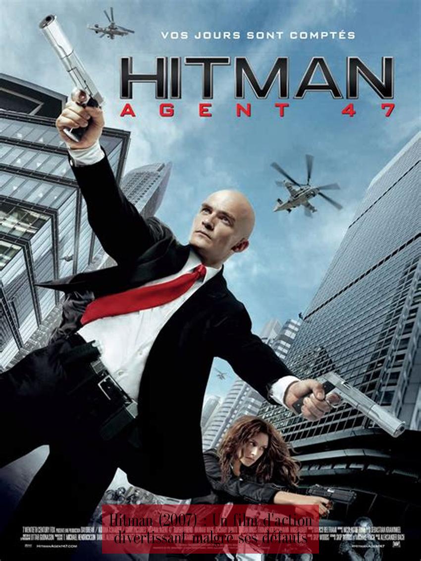 Hitman (2007) : Un film d'action divertissant malgré ses défauts