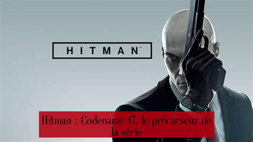 Hitman : Codename 47, le précurseur de la série