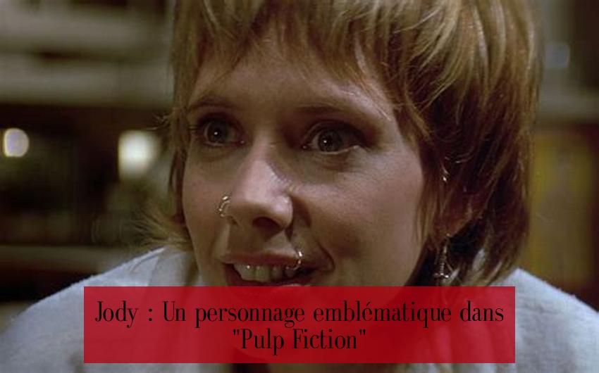 Jody : Un personnage emblématique dans "Pulp Fiction"