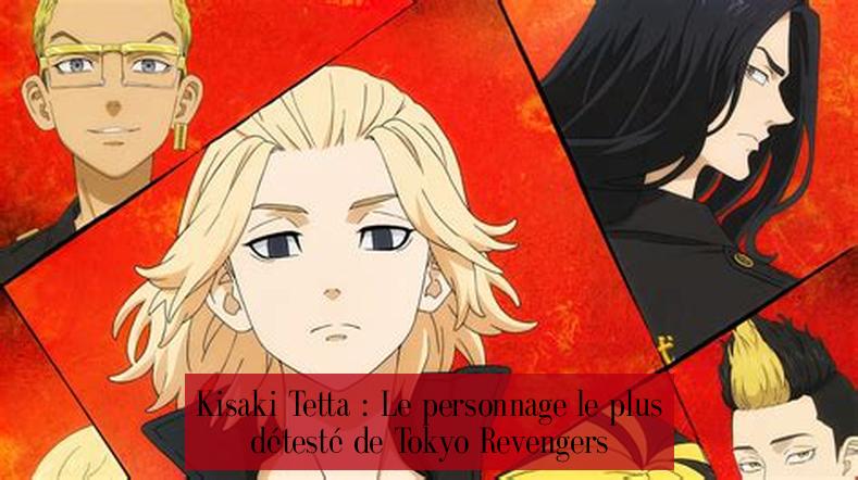 Kisaki Tetta : Le personnage le plus détesté de Tokyo Revengers
