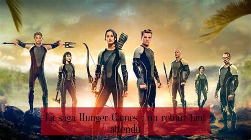 La saga Hunger Games : un retour tant attendu
