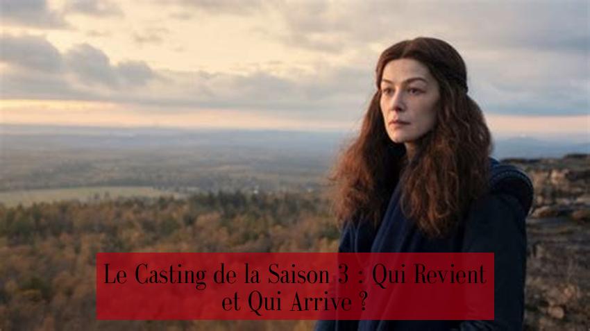 Le Casting de la Saison 3 : Qui Revient et Qui Arrive ?