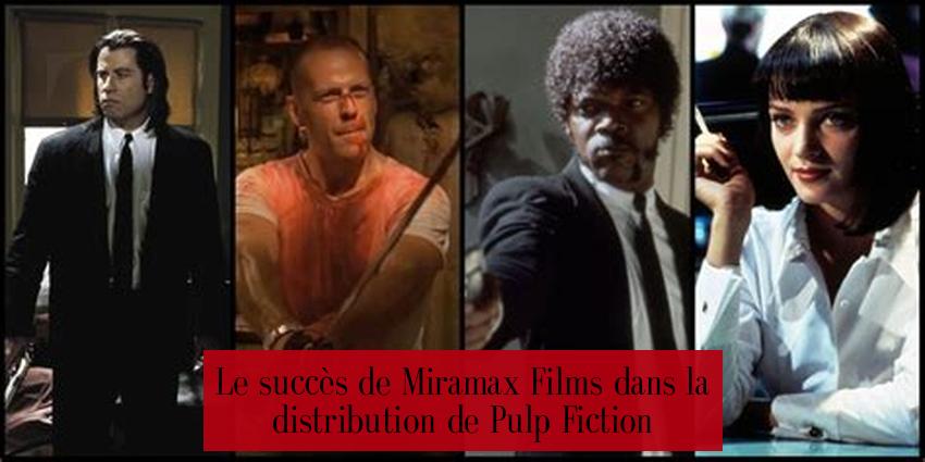 Le succès de Miramax Films dans la distribution de Pulp Fiction