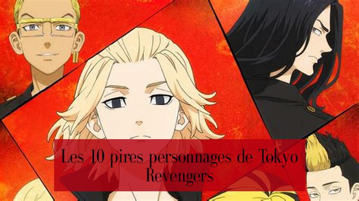 Les 10 pires personnages de Tokyo Revengers