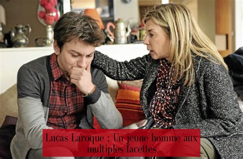Lucas Laroque : Un jeune homme aux multiples facettes