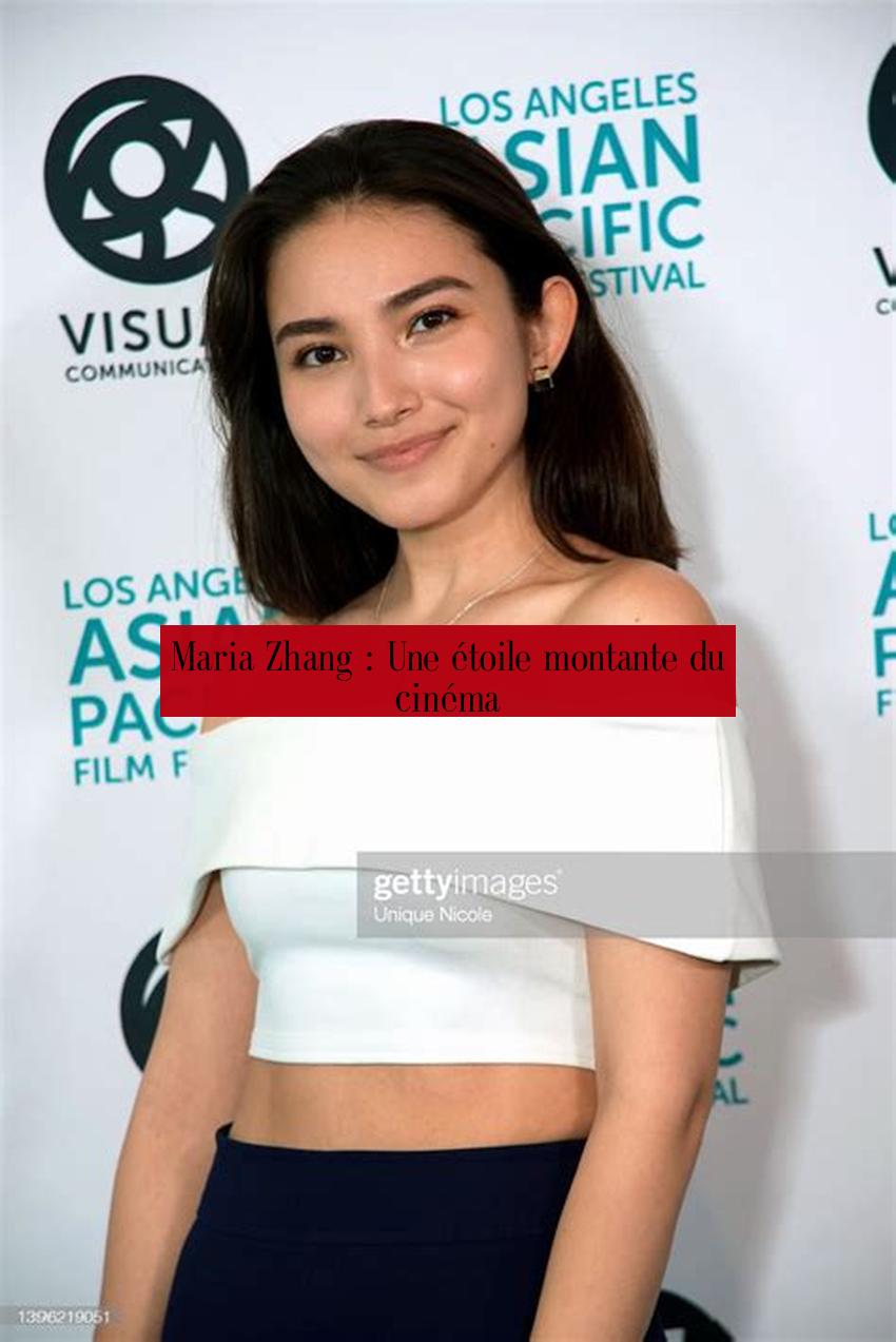 Maria Zhang : Une étoile montante du cinéma