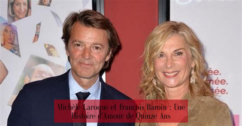 Michèle Laroque et François Baroin : Une Histoire d'Amour de Quinze Ans