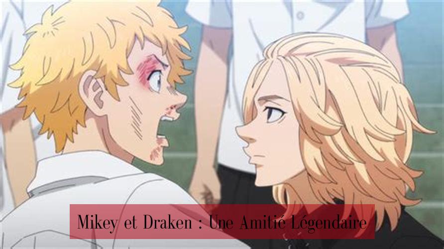Mikey et Draken : Une Amitié Légendaire