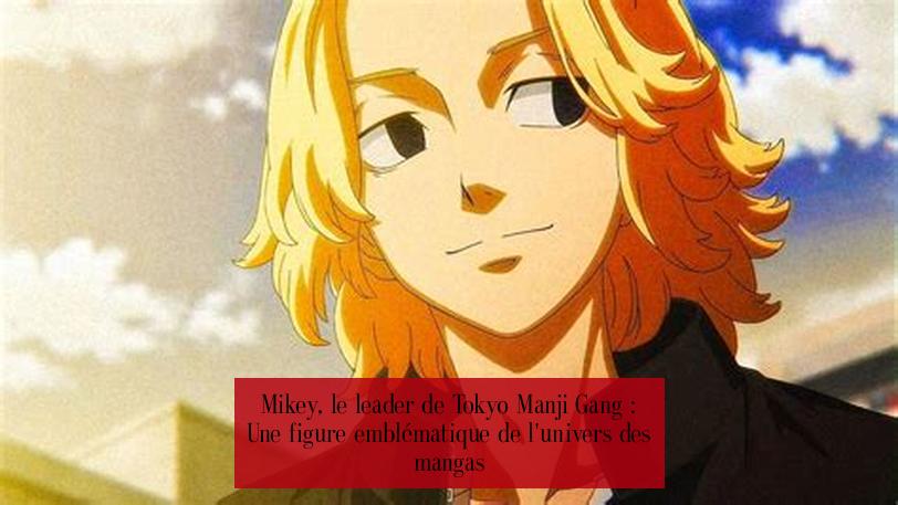 Mikey, le leader de Tokyo Manji Gang : Une figure emblématique de l'univers des mangas