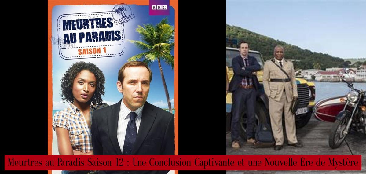 Meurtres au Paradis Saison 12 : Une Conclusion Captivante et une