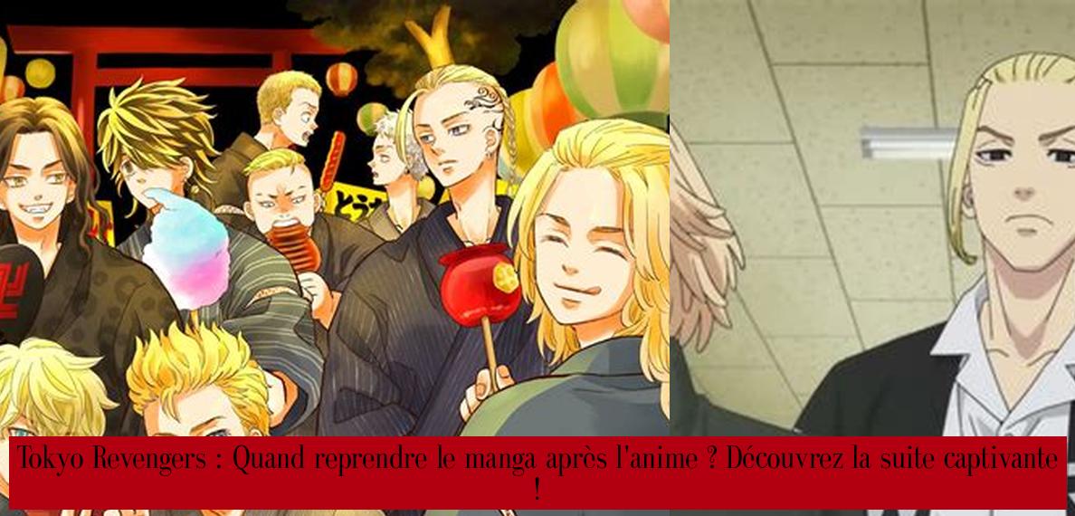 Tokyo Revengers : Quand reprendre le manga après l'anime ? Découvrez la