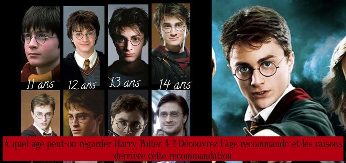 À quel âge peuton regarder Harry Potter 4 ? Découvrez l