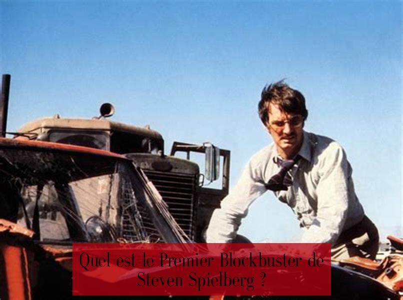 Quel est le Premier Blockbuster de Steven Spielberg ?