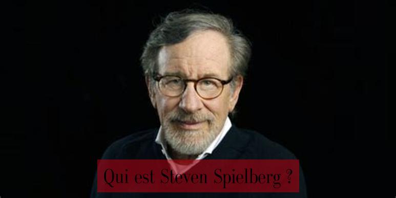 Qui est Steven Spielberg ?