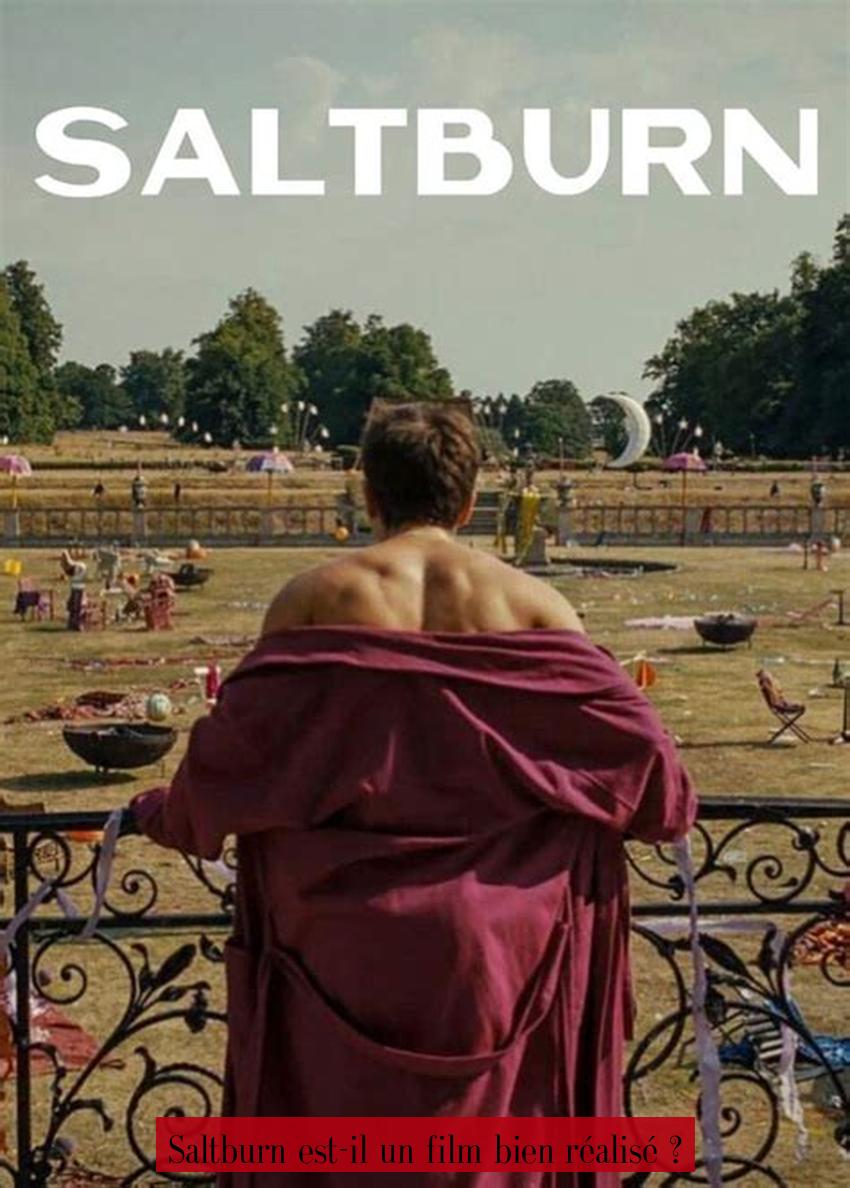 Saltburn est-il un film bien réalisé ?