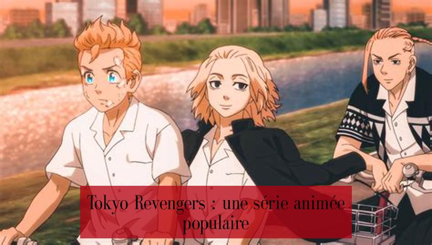 Tokyo Revengers : une série animée populaire