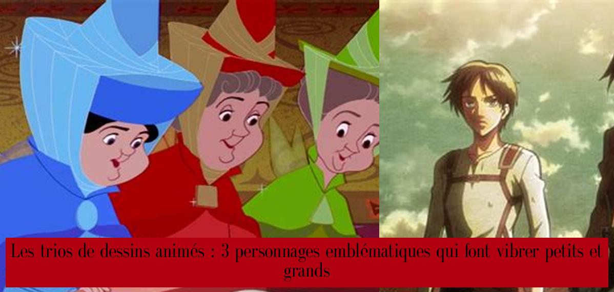 Les trios de dessins animés 3 personnages emblématiques qui font vibrer petits et grands
