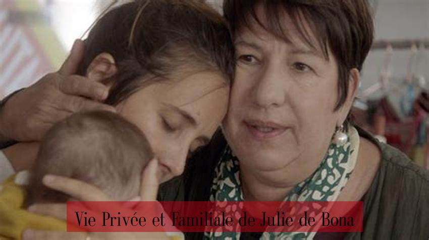 Vie Privée et Familiale de Julie de Bona