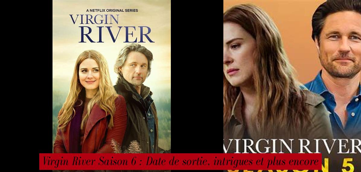 Virgin River Saison 6 Date de sortie, intrigues et plus encore