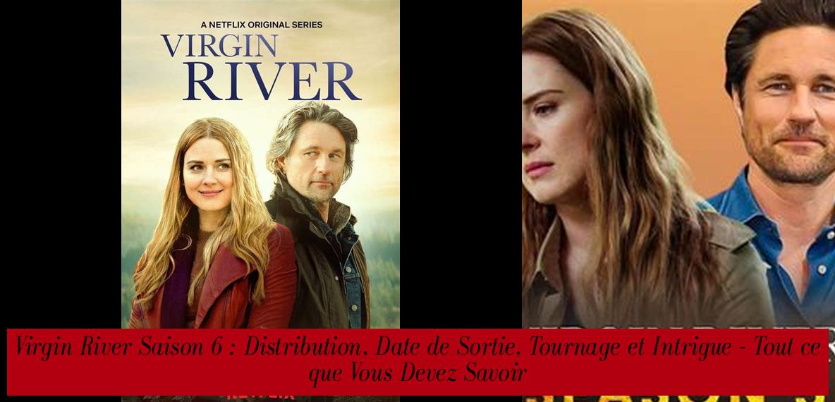 Virgin River Saison 6 : Distribution, Date de Sortie, Tournage et