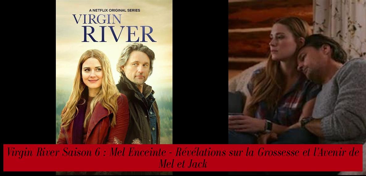 Virgin River Saison 6 : Mel Enceinte - Révélations sur la Grossesse et