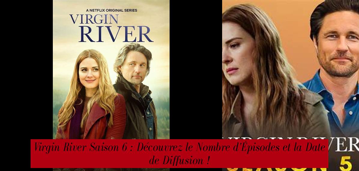 Virgin River Saison 6 Découvrez le Nombre d'Épisodes et la Date de