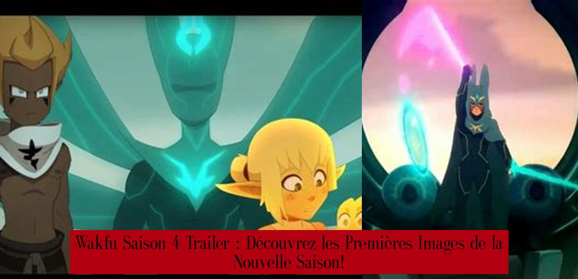 Wakfu Saison 4 Trailer Découvrez les Premières Images de la Nouvelle Saison! Palmarès
