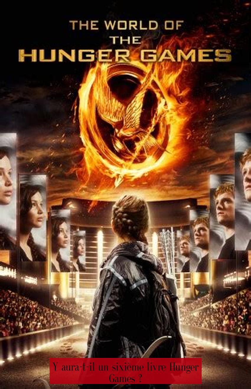 Y aura-t-il un sixième livre Hunger Games ?