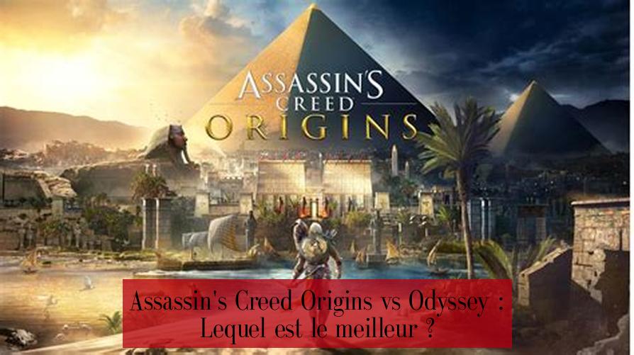 Assassin's Creed Origins vs Odyssey : Lequel est le meilleur ?