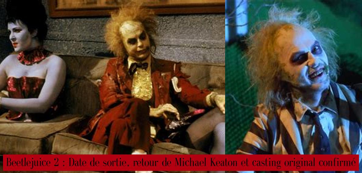 Beetlejuice 2 : Date de sortie, retour de Michael Keaton et casting