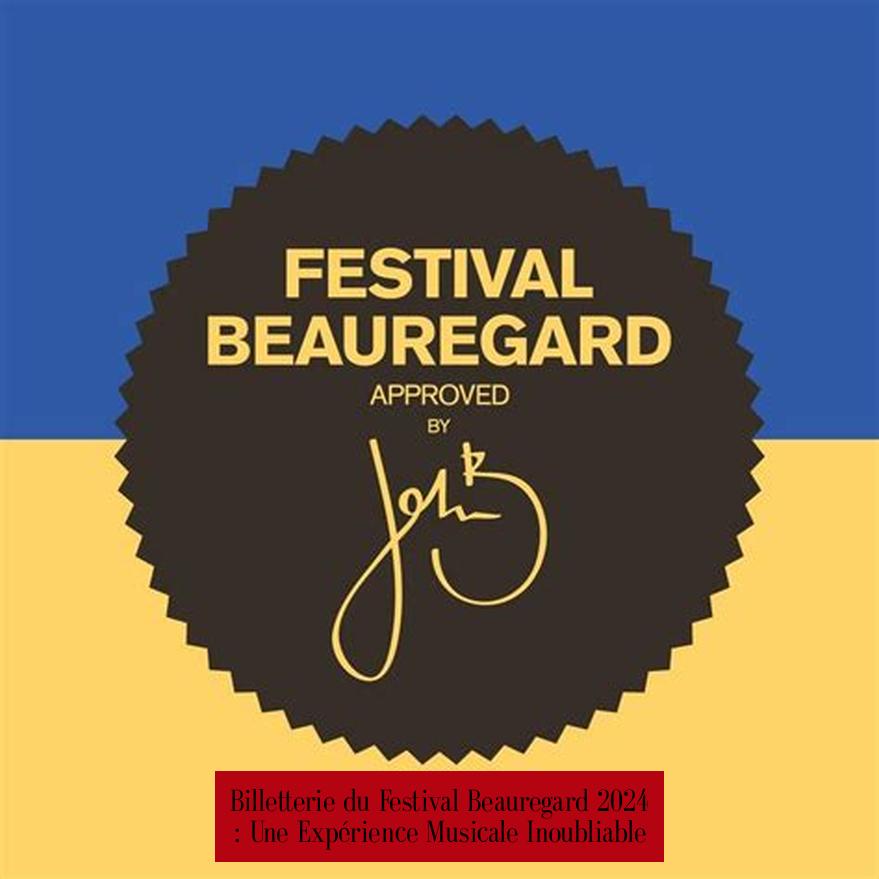 Billetterie du Festival Beauregard 2024 : Une Expérience Musicale Inoubliable