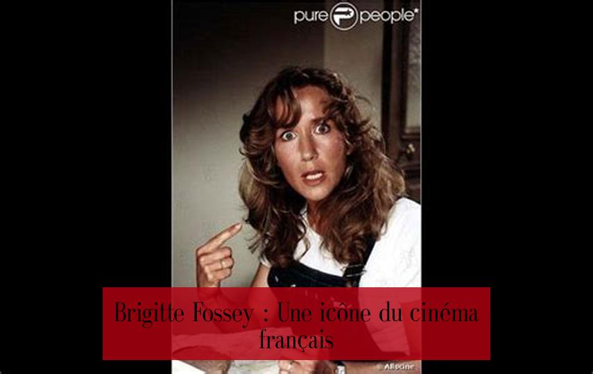 Brigitte Fossey : Une icône du cinéma français