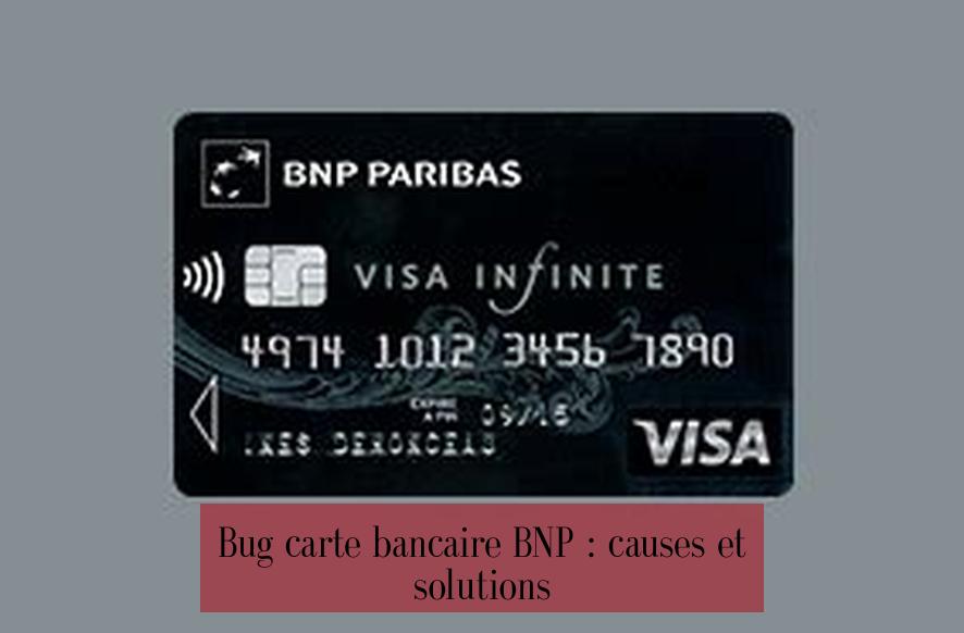 Bug carte bancaire BNP : causes et solutions