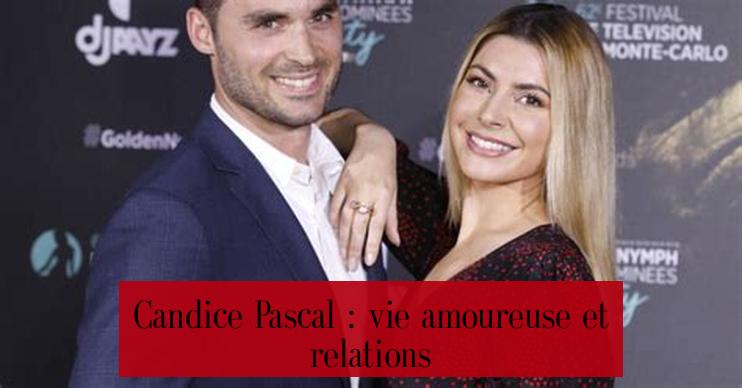 Candice Pascal : vie amoureuse et relations