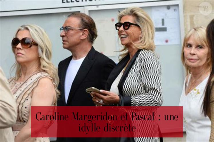 Caroline Margeridon et Pascal : une idylle discrète