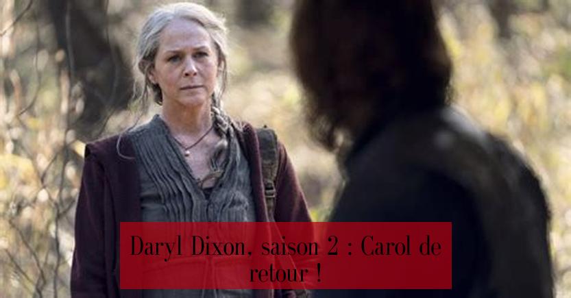 Daryl Dixon, saison 2 : Carol de retour !