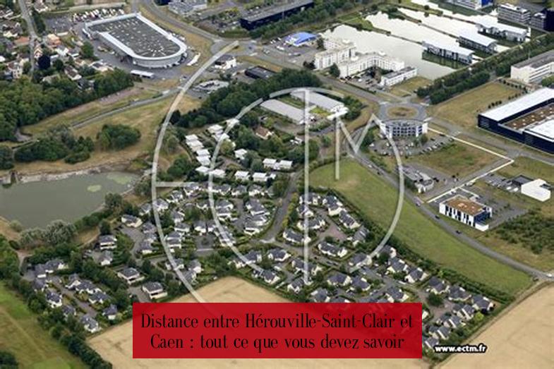Distance entre Hérouville-Saint-Clair et Caen : tout ce que vous devez savoir